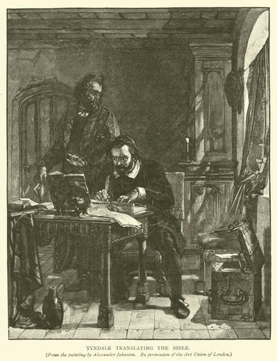 Tyndale Translating the Bible by Alexander after Johnston