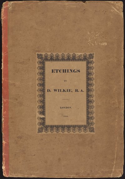 Etchings by D. Wilkie, R.A. by Sir David Wilkie
